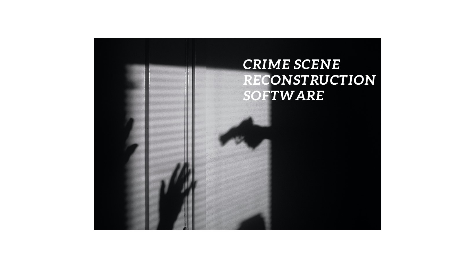 Crime Scene Reconstruction Software
